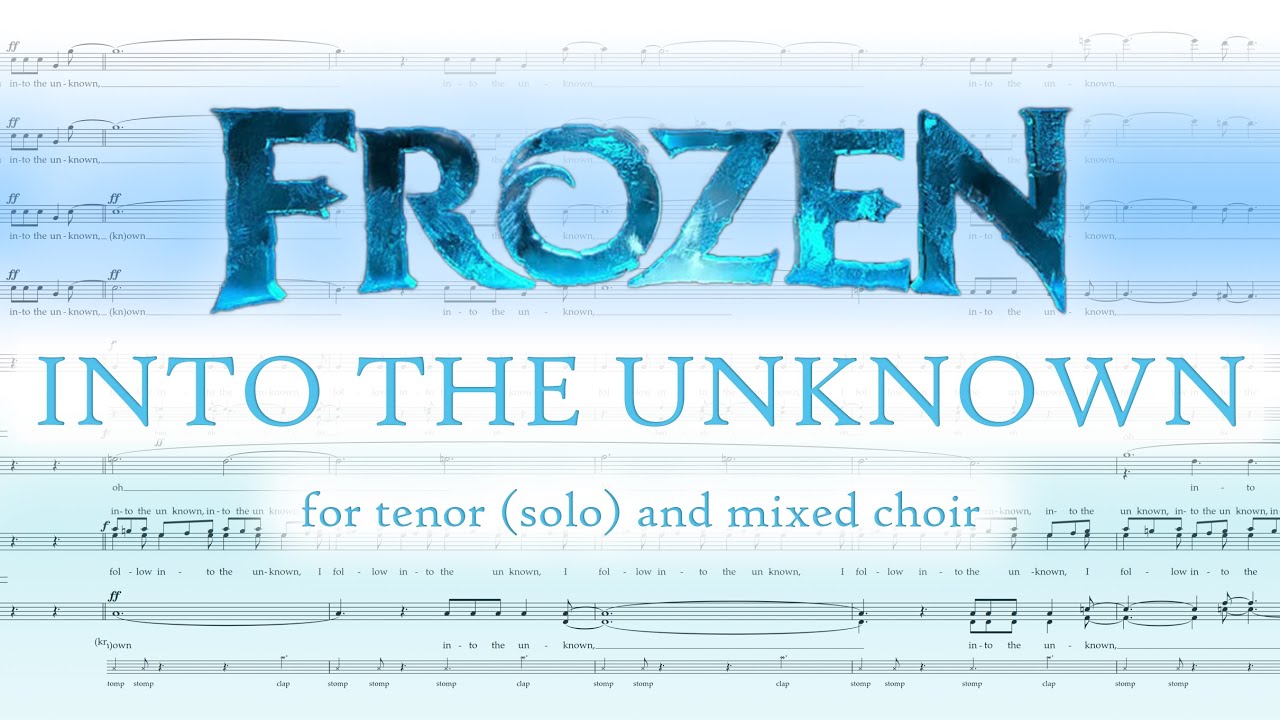 Into The Unknown (FROZEN 2) - For mixed choir and tenor (solo)