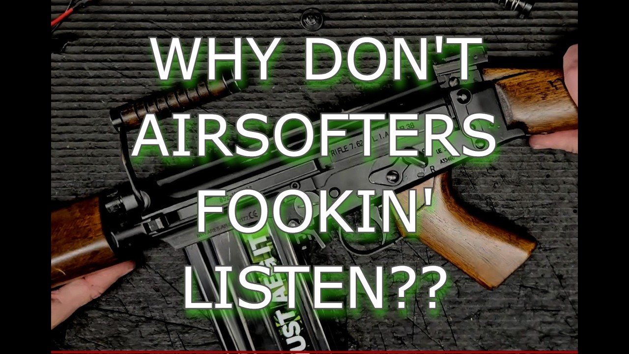 Why Don't Airsofters Listen?