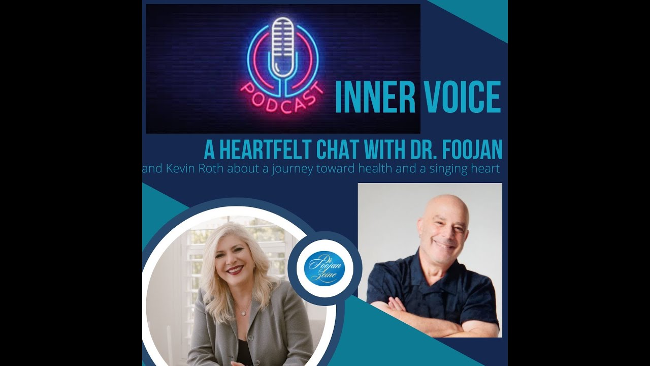 E296-Inner Voice-a Heartfelt Chat with Dr. Foojan and Kevin Roth - ways your heart can sing.
