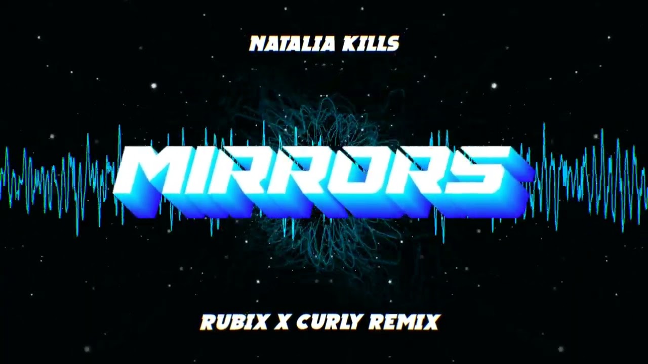 Natalia Kills - Mirrors (RUBIX X CURLY REMIX)