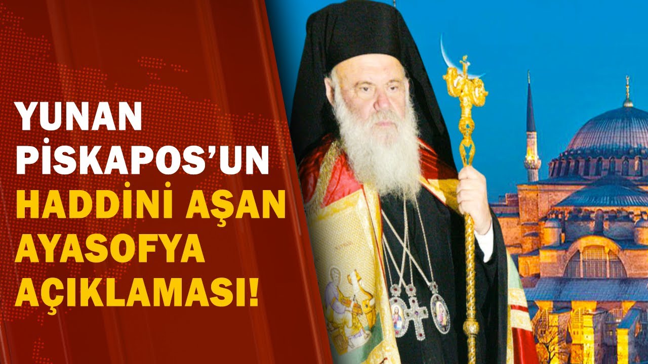 Yunan Başpiskopos, Ayasofya Hakkında Haddini Aşan Sözler Söyledi! / A Haber | A Haber