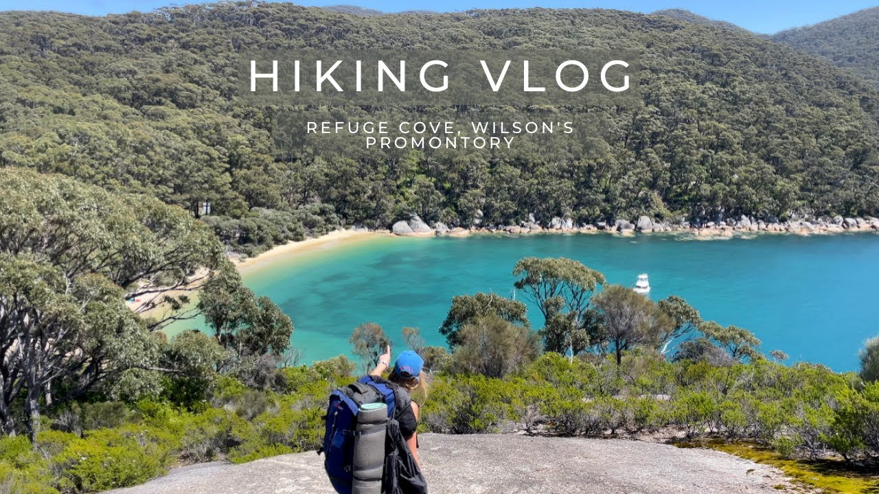 REFUGE COVE - WILSONS PROMONTORY | Hiking Vlog