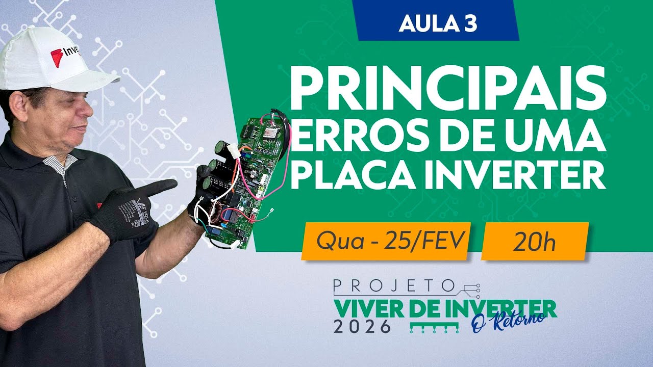 Aula #3 — Principais Erros de Uma Placa Inverter | 25 de Fevereiro às 20h