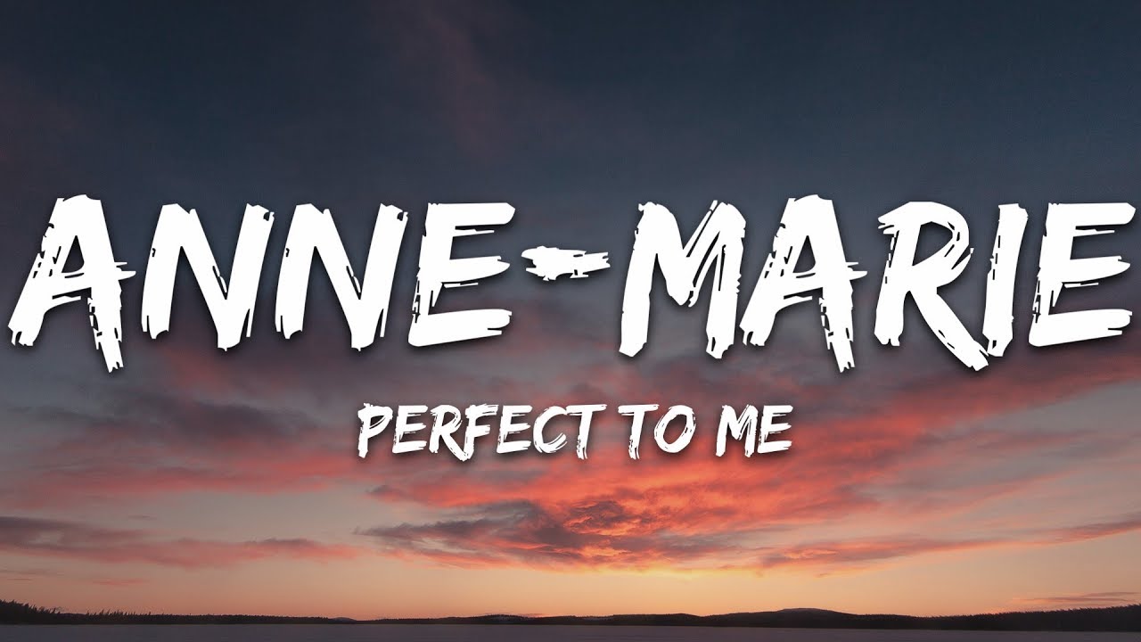 Anne-Marie - Perfect To Me (Lyrics)