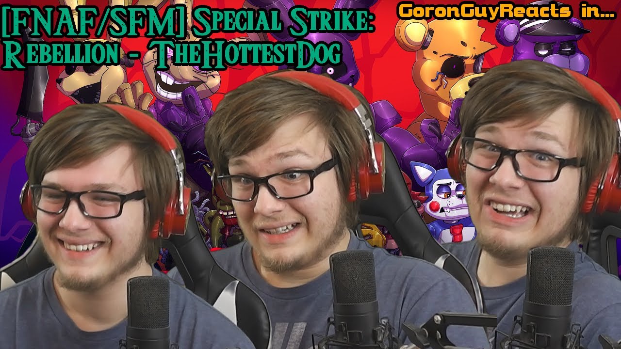 (YOU NEED TO WATCH THIS VIDEO) [FNAF/SFM] Special Strike: Rebellion - TheHottestDog - GoronGuyReacts