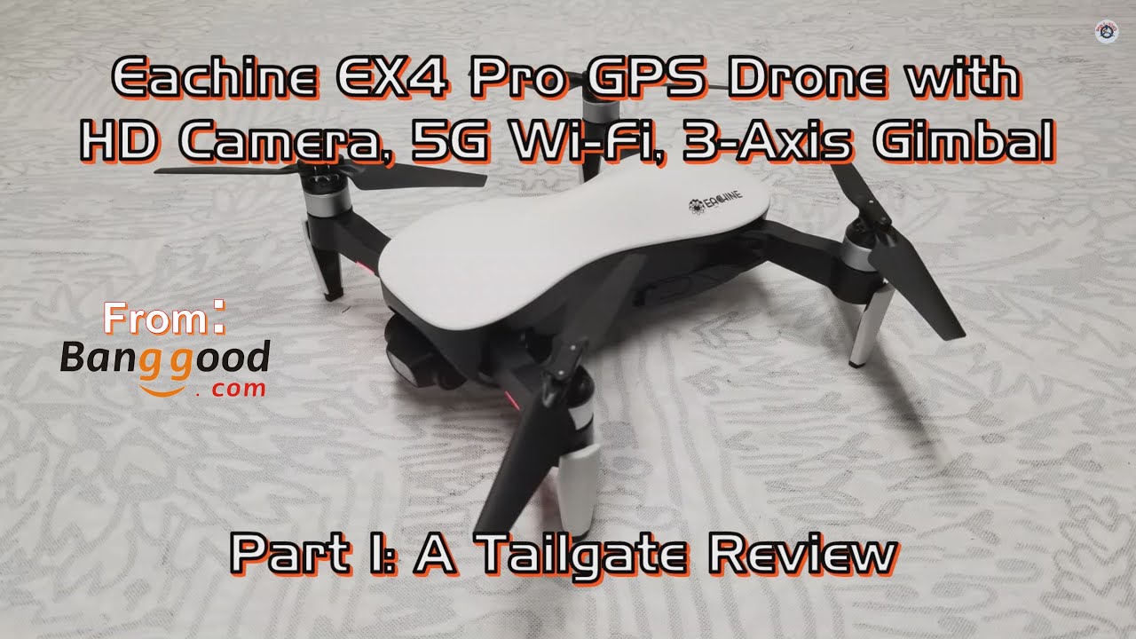 Eachine EX4 Pro GPS Camera Drone with 5G Wi-Fi & 3-Axis Gimbal - Part 1: A Tailgate Review