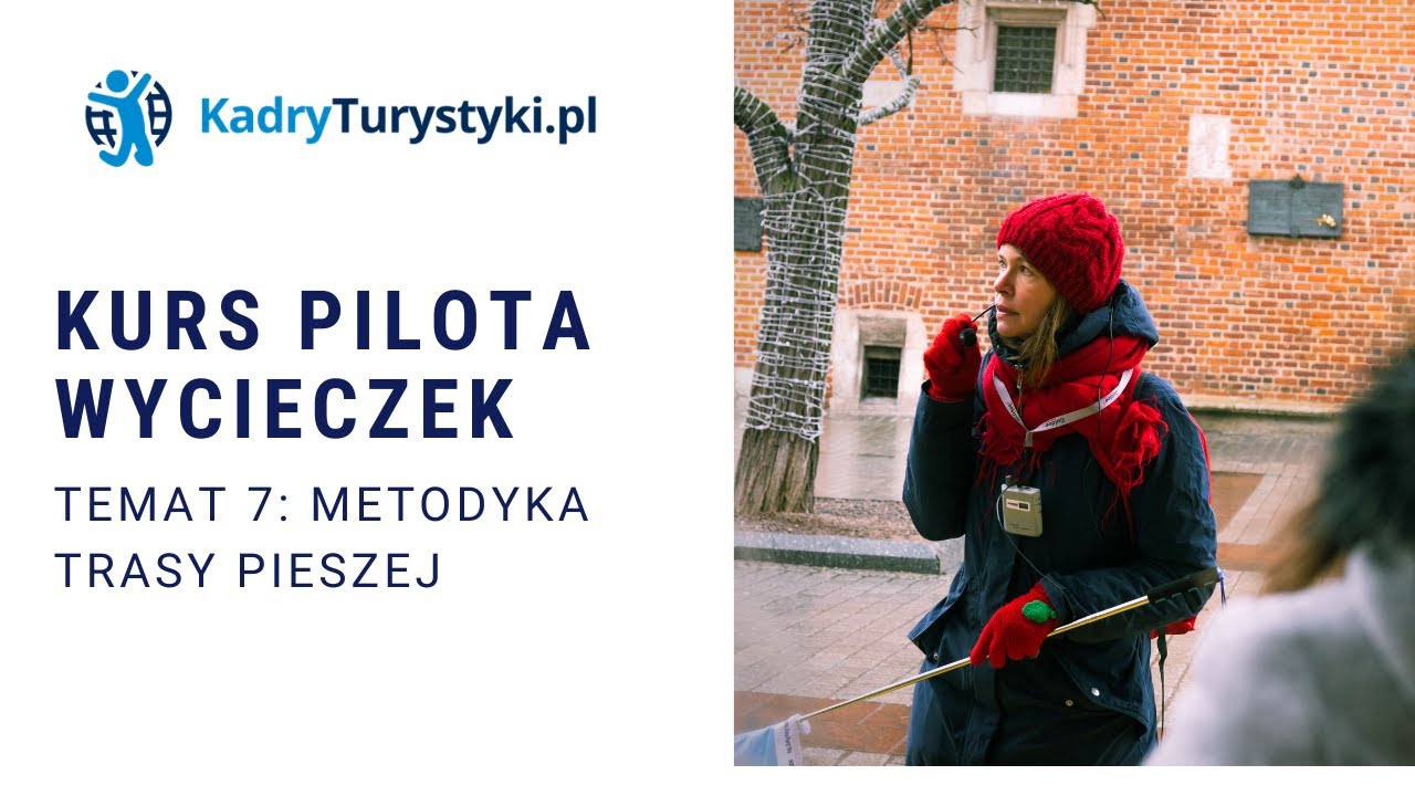 Kurs pilota wycieczek - Temat 7: Metodyka trasy pieszej - Kadry Turystyki