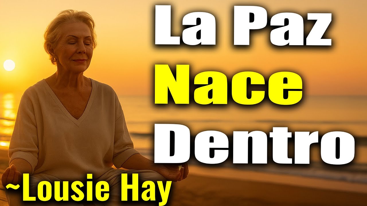 Louise Hay: Deja la Guerra Interior, el Momento en que la Mente y el Corazón Respiran Juntos