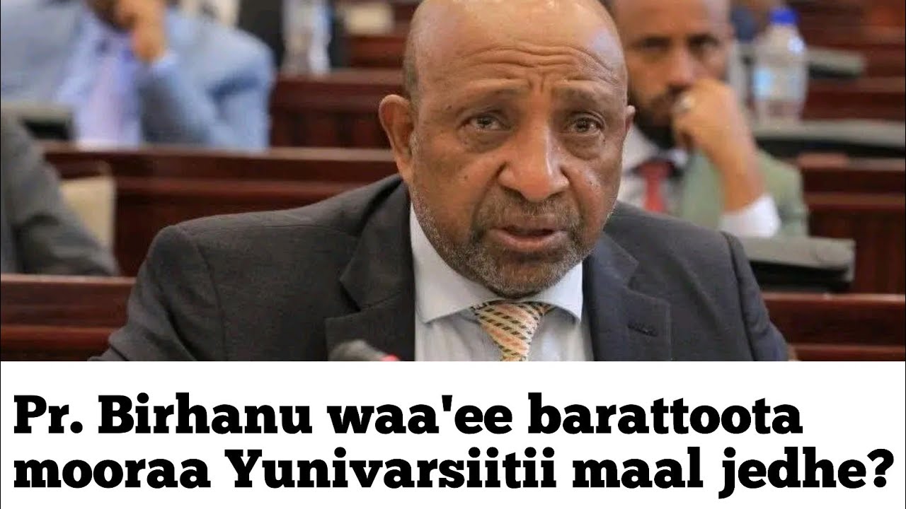 Pr. Birhanu Nega Waa'ee barattoota mooraa Yunivarsiitii maal jedhe? |Ethiopia University students |