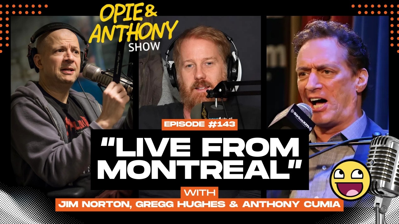Opie and Anthony Live from Just For Laughs Montreal with Jim Norton | Opie & Anthony