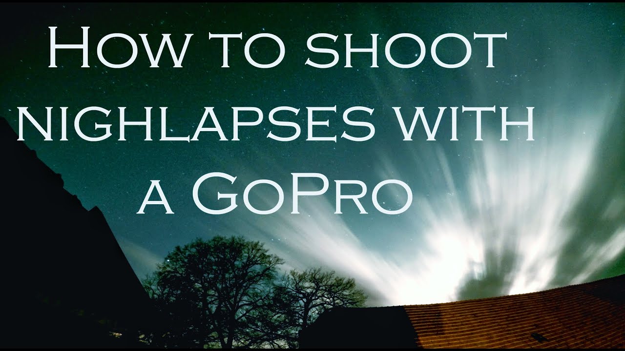 How to film GoPro Nightlapses - Tutorial