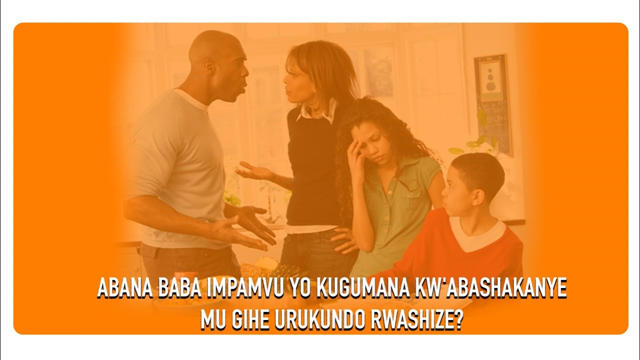 ABANA BABA IMPAMVU YO KUGUMANA KW'ABASHAKANYE MU GIHE URUKUNDO RWASHIZE