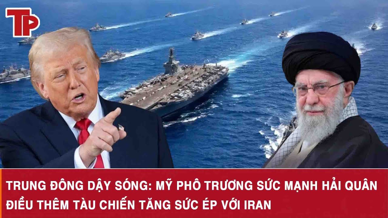 Trung Đông dậy sóng: Mỹ phô trương sức mạnh hải quân, điều thêm tàu chiến tăng sức ép với Iran