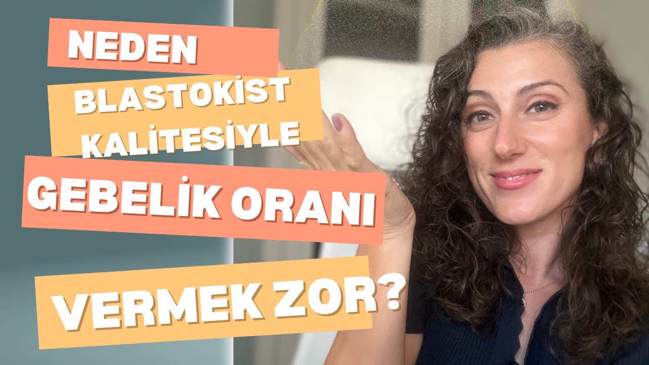 Neden blastokist kalitesiyle gebelik oranı vermek zor?