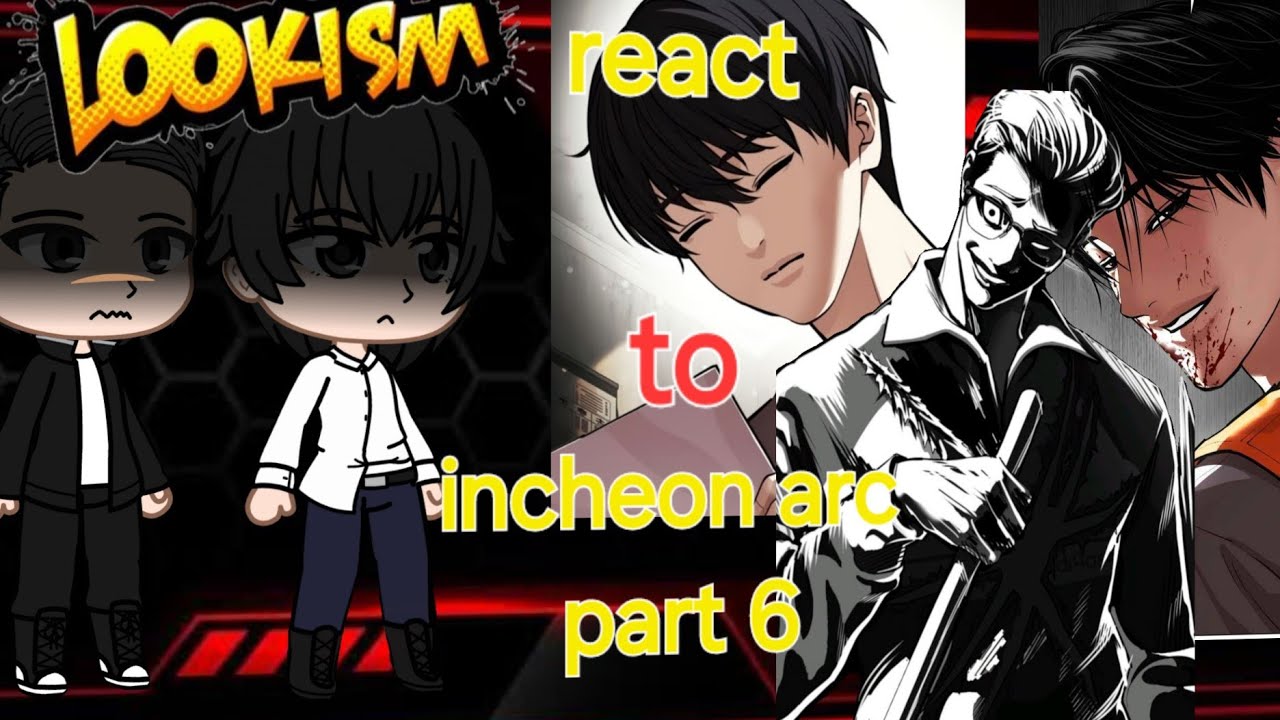 Four major crews and gun and goo react to incheon arc part 6 [lookism react] [2X SPEED]