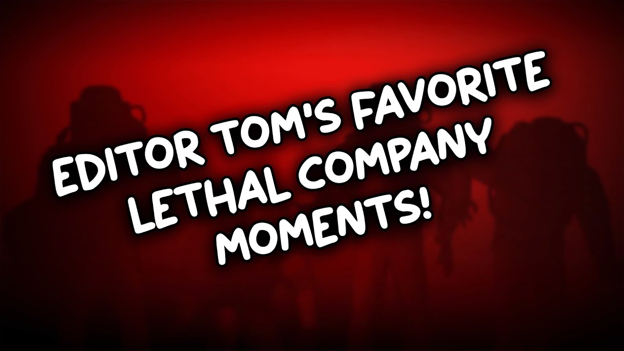 EDITOR TOM'S FAVORITE LETHAL COMPANY MOMENTS!