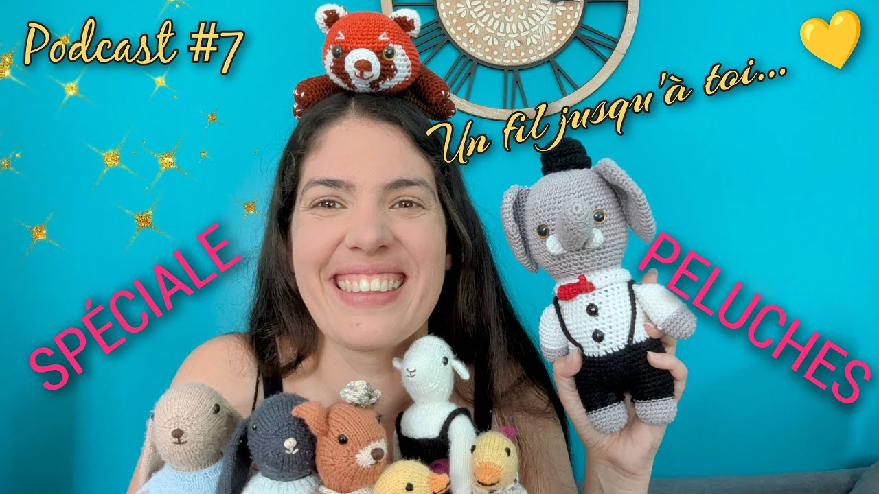 Podcast tricot #7 : spécial peluches ! 🐰 ~ Un fil jusqu'à toi... 💛 #amigurumi #peluche