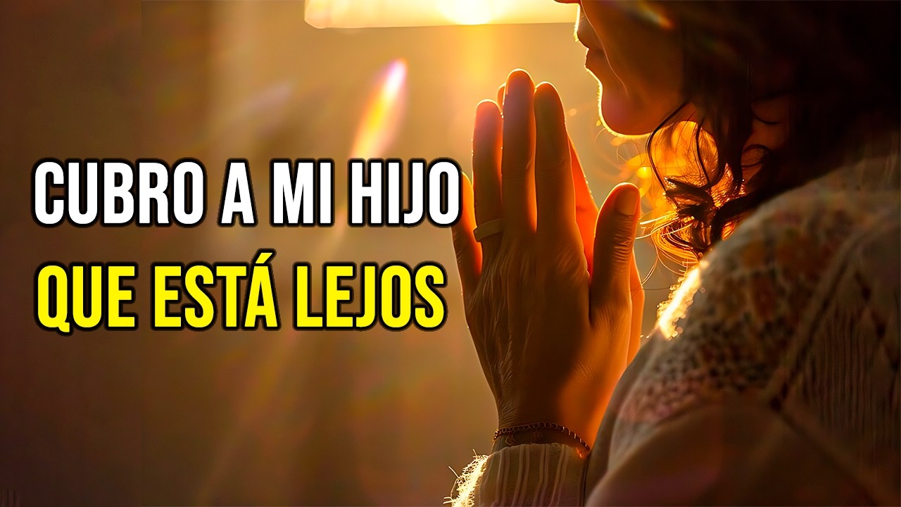 La Oración que toda Madre Necesita para su HIJO LEJOS 🙏 Oración para un hijo que está lejos