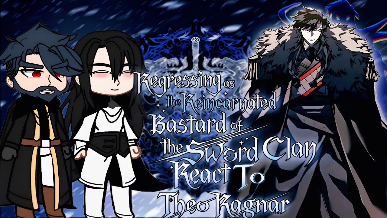 Regressing As The Reincarnated Bastard Of The Sword Clan React To Theo Ragnar || PLAY ON 2X ||