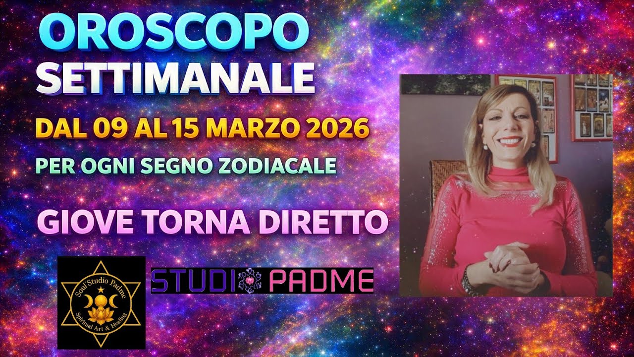 OROSCOPO SETTIMANALE  DAL 09 AL 15 MARZO 2026 GIOVE DIRETTO STUDIO PADME