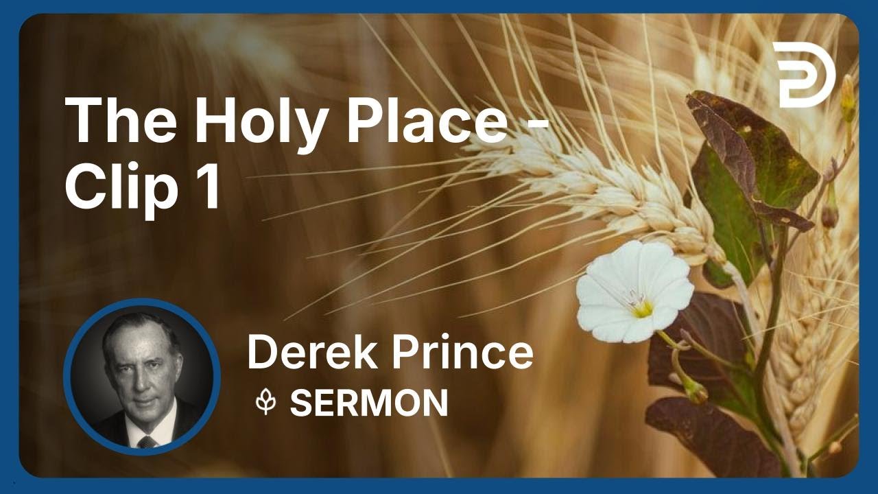 The Holy Place | Clip 1 | Derek Prince