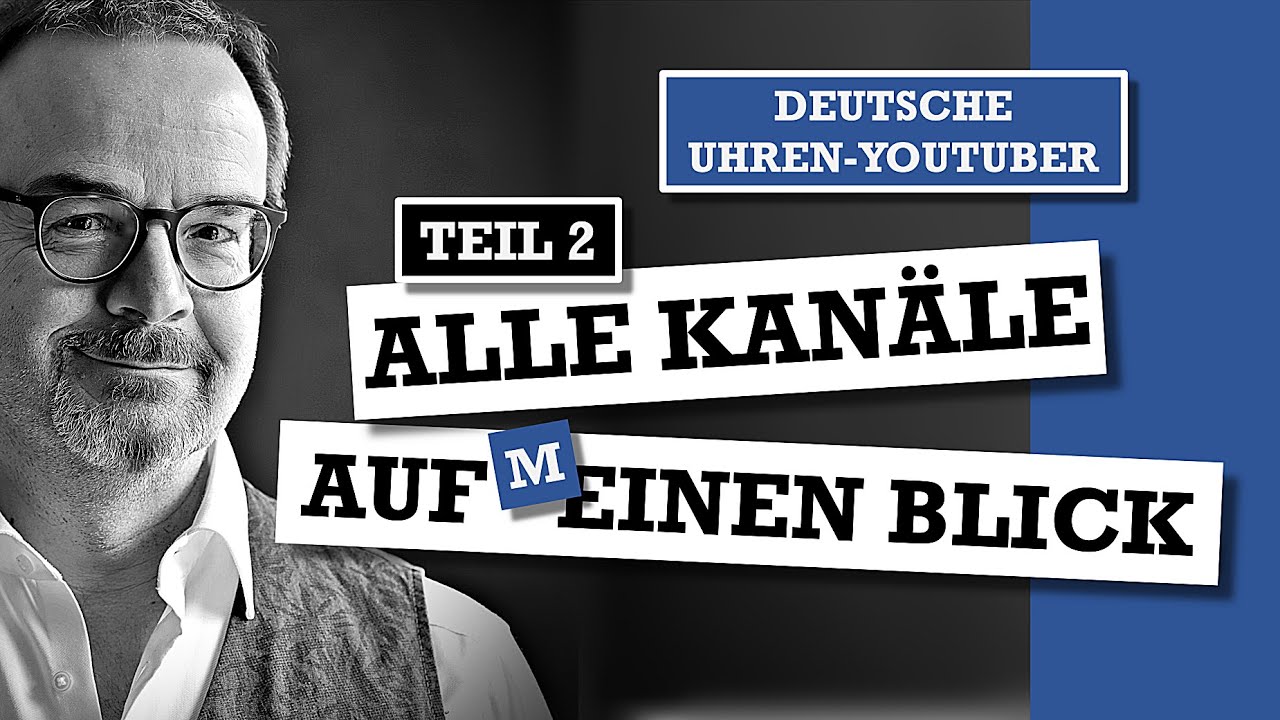 Deutsche Uhren-YouTuber TEIL 2 - Alle Kanäle auf (m)einen Blick