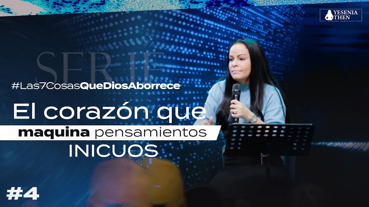 Pastora Yesenia Then ► EL CORAZÓN QUE MAQUINA PENSAMIENTOS INICUOS (