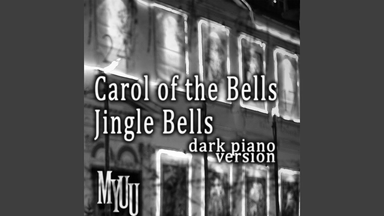 Carol of the Bells (Dark Piano Version)
