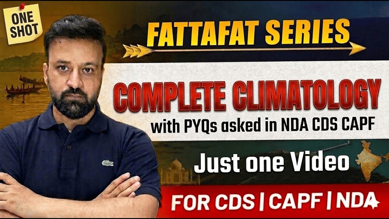 Complete Climatology in One Shot | Theory + PYQs | Winds, Monsoon, Jet Streams | UPSC, CDS,NDA,CAPF