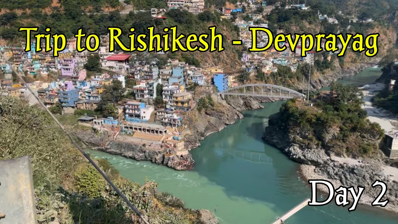 Rishikesh Devprayag Trip Vlog | Day 2 | Rishikesh Vlog | Devprayag Sangam | Travel Vlog 