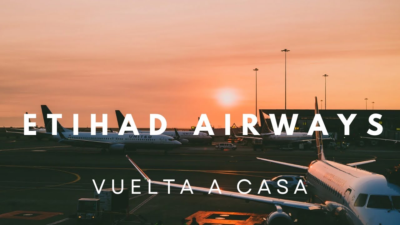 VOLVEMOS A CASA, PRIMERA VEZ VOLANDO CON ETIHAD AIRWAYS.✈️🏡