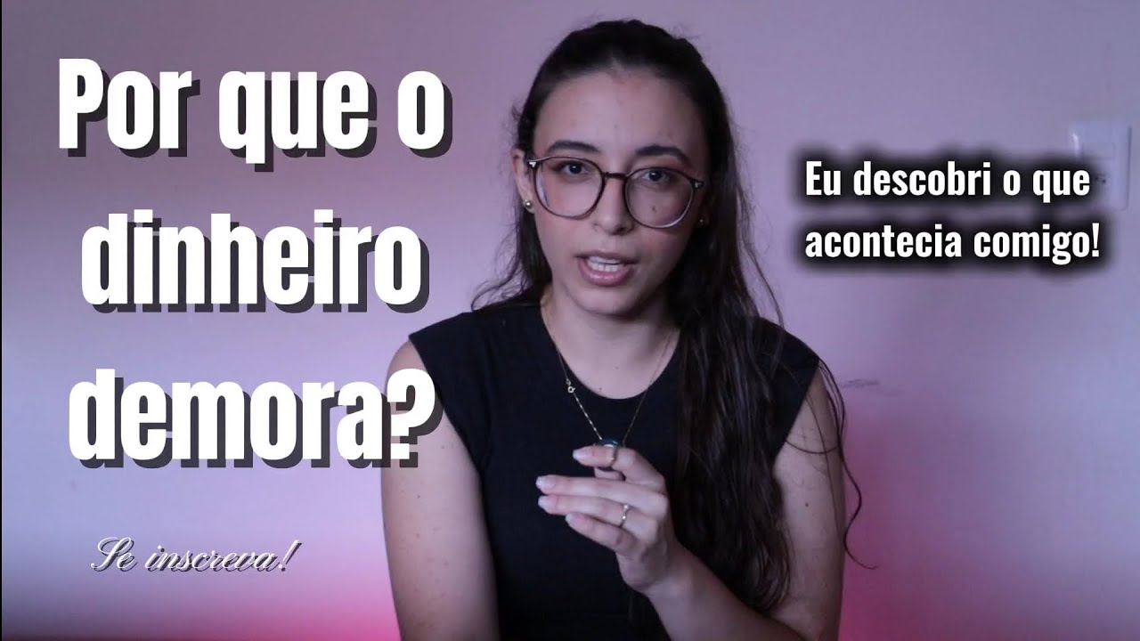 Por demoro tanto pra ter dinheiro? 