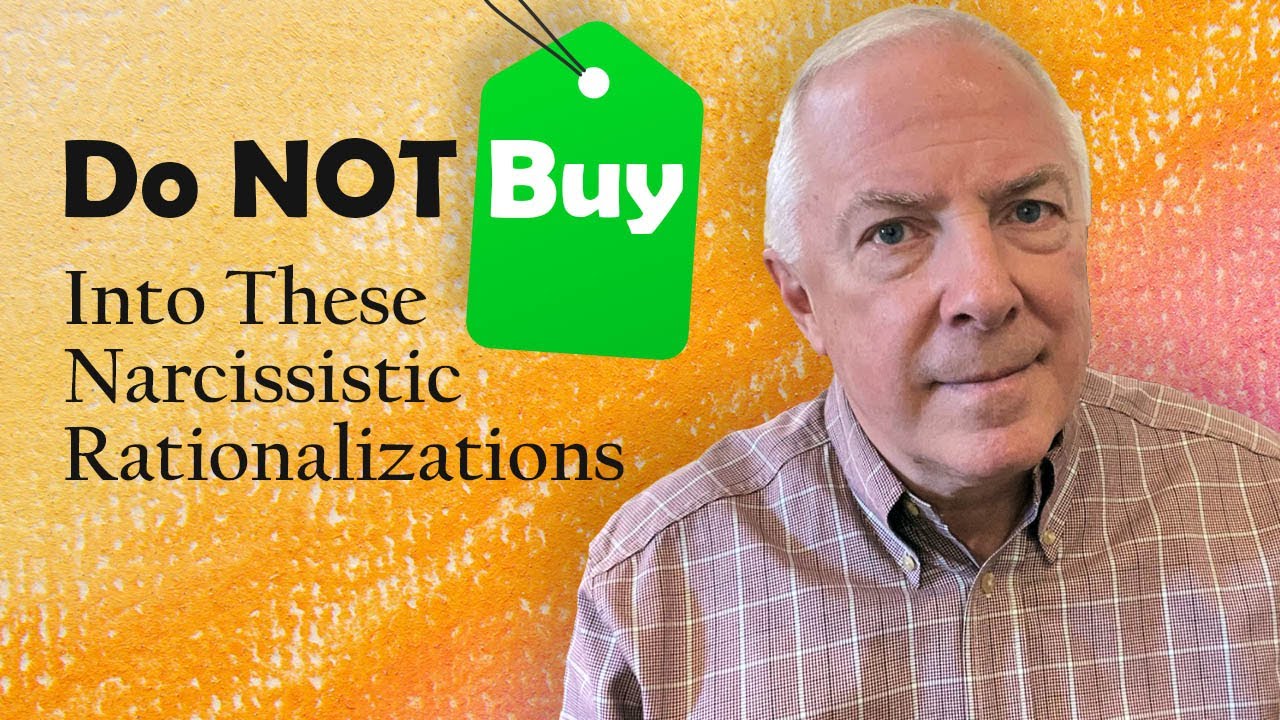 Do NOT Buy Into These Narcissistic Rationalizations