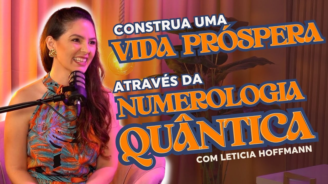Numerologia Qu&acirc;ntica: o que sua data de nascimento revela sobre sua alma? &ndash; com Let&iacute;cia Hoffmann