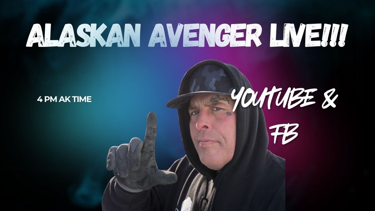 THE ALASKAN AVENGER! LIVE TONIGHT!