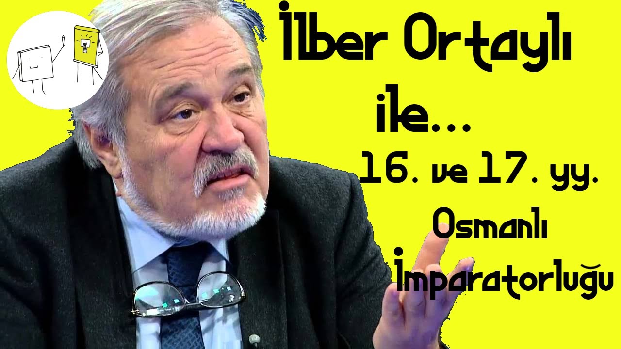 Prof. Dr. İlber Ortaylı ile | 16. ve 17. yy. OSMANLI İMPARATORLUĞU | Osmanlı Tarihi