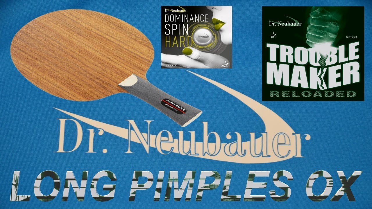 TABLE TENNIS - LONG PIMPLES - TROUBLE MAKER RELOADED - MATADOR TITAN - DR. NEUBAUER - LG TT STORY