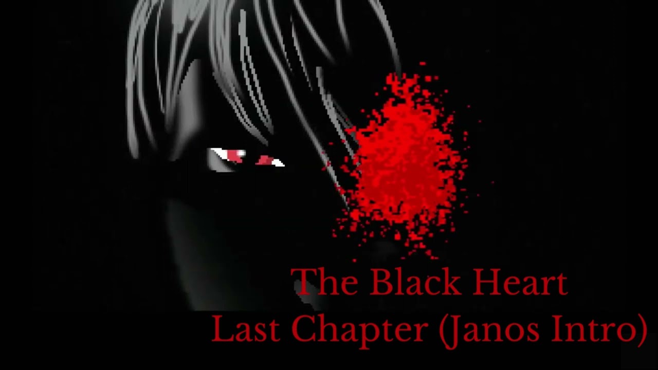 The Black Heart - Last Chapter (Janos Intro)