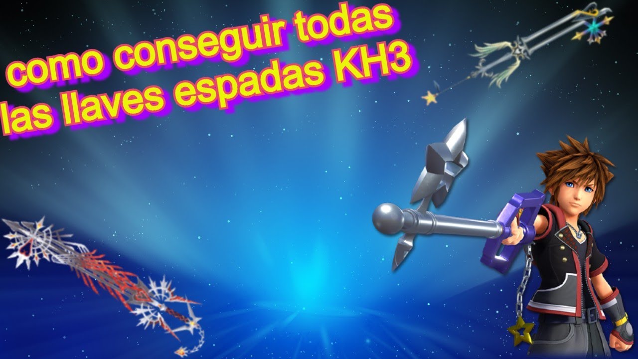 !!DONDE SE CONSIGUE TODAS LAS LLAVES ESPADAS DE KINGDOM HEARTS III ¡¡