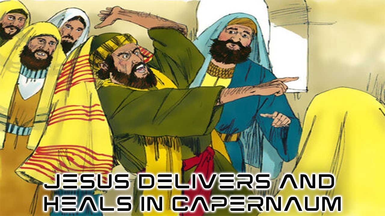Jesus Delivers And Heals In Capernaum