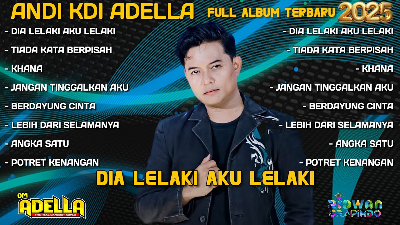 DIA LELAKI AKU LELAKI - ANDI KDI ADELLA FULL ALBUM TERBARU 2025 - FULL ALBUM OM ADELLA TERBARU