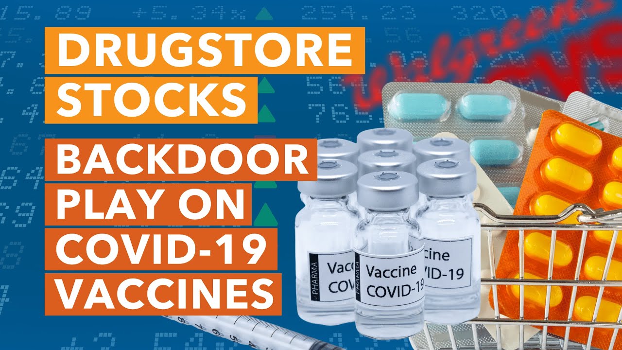 Drugstore Stocks: A Backdoor Play on COVID-19 Vaccines