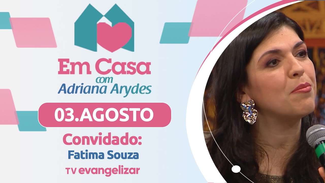 Em Casa com @AdrianaArydesOficial | 03/08/25 | Convidado: Fatima Souza