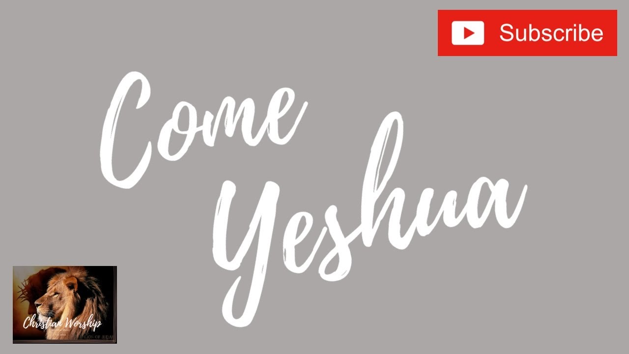 Come Yeshua! Mercy Gordon, featuring Joshua Aaron