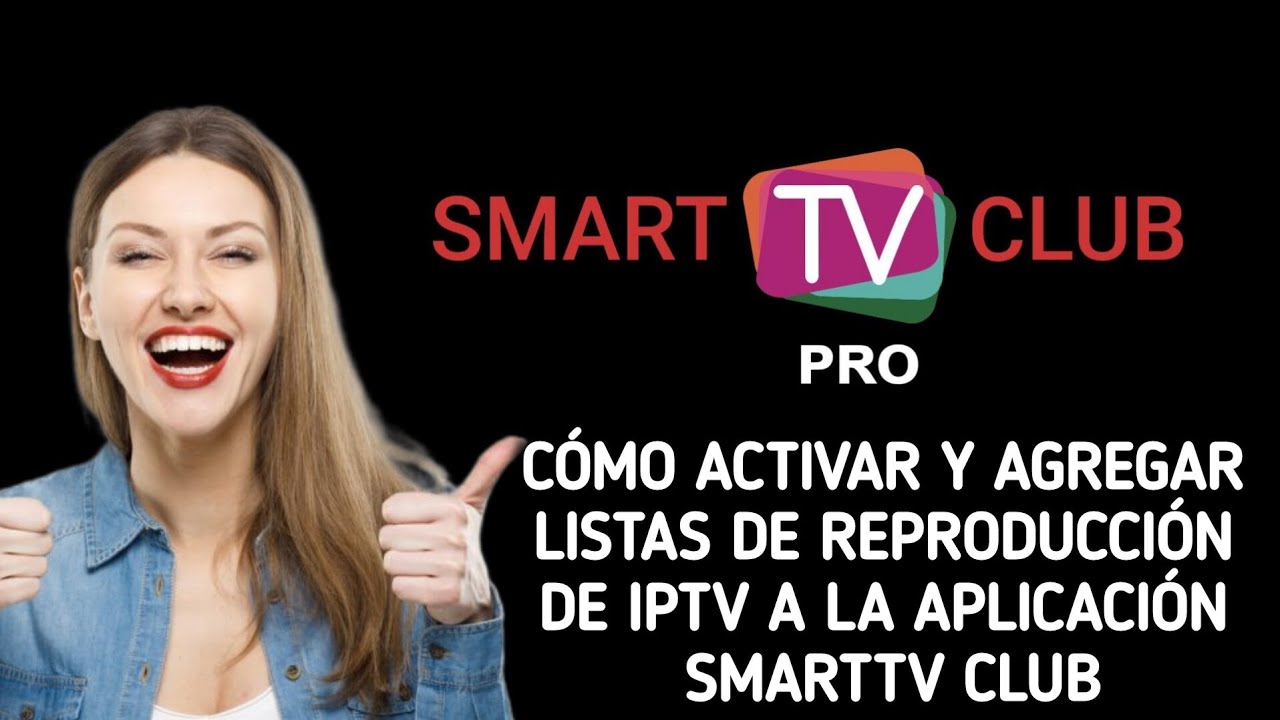C&oacute;mo usar/activar y agregar listas de reproducci&oacute;n de IPTV a la aplicaci&oacute;n SmartTV Club