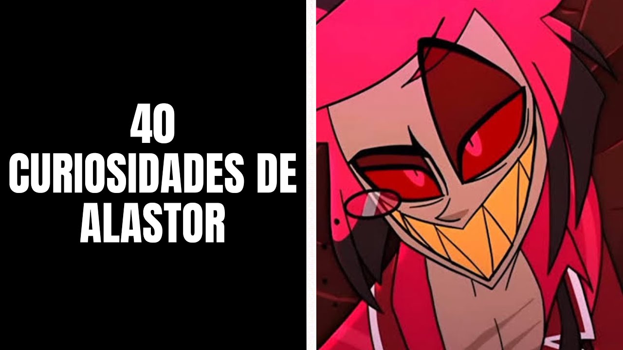 40 CURIOSIDADES DE ALASTOR - HAZBIN HOTEL