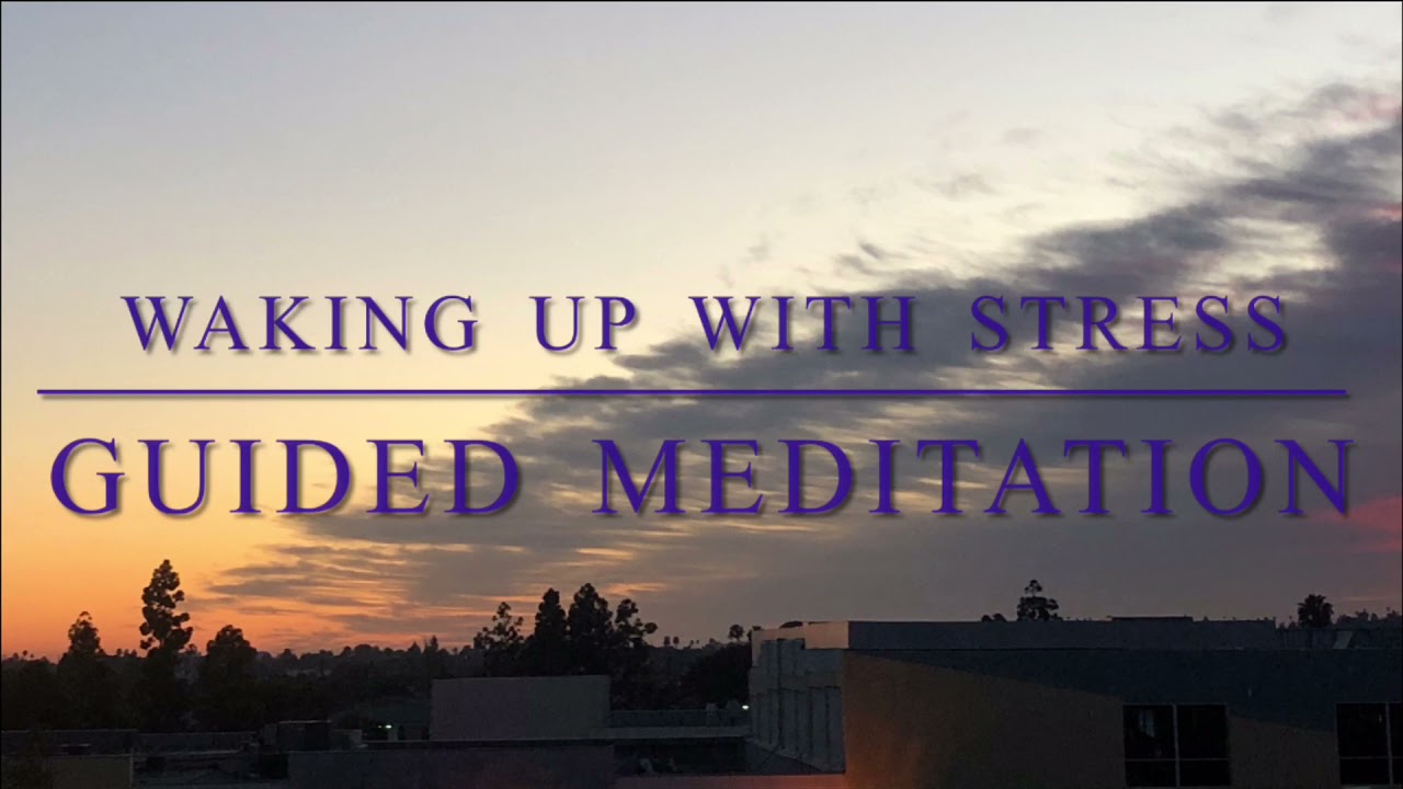 Waking Up With Stress | Guided Meditation
