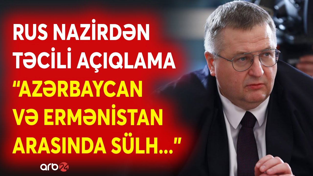 SON DƏQİQƏ! Rusiyalı nazirdən TƏCİLİ AÇIQLAMA - 