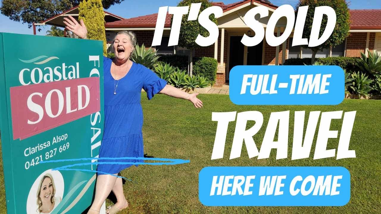 IT'S SOLD - FULL TIME TRAVEL HERE WE COME...