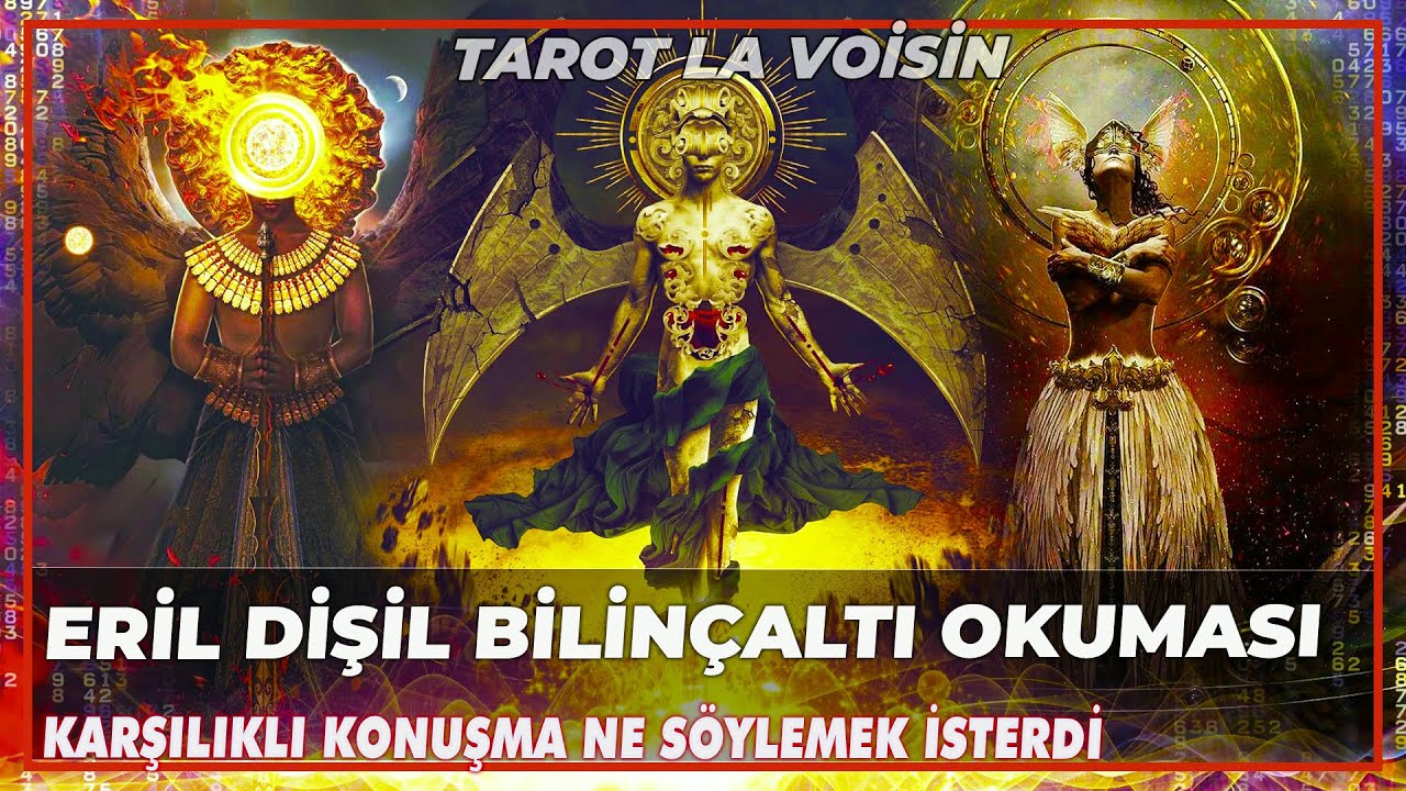 Eril Dişil | Karşılıklı Konuşma Ne Söylemek İsterlerdi Bilinçaltı Okuması | Tarot Yorumu 💕🔮